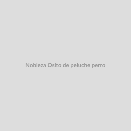 Nobleza Osito de peluche perro